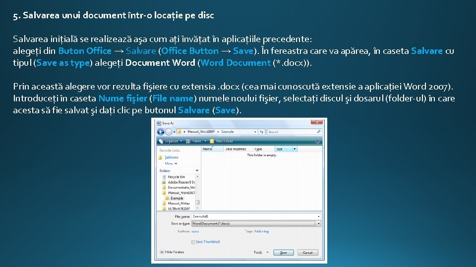 5. Salvarea unui document într-o locaţie pe disc Salvarea iniţială se realizează aşa cum
