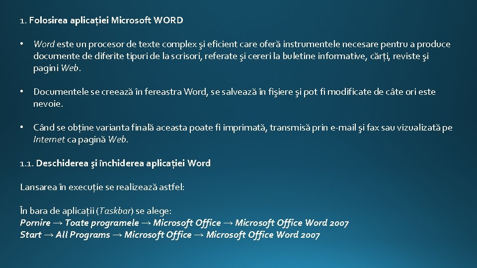 1. Folosirea aplicaţiei Microsoft WORD • Word este un procesor de texte complex şi