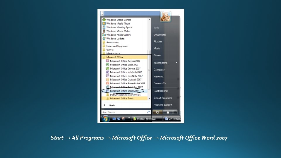 Start → All Programs → Microsoft Office Word 2007 