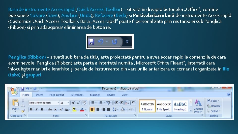 Bara de instrumente Acces rapid (Quick Access Toolbar) – situată în dreapta butonului „Office”,