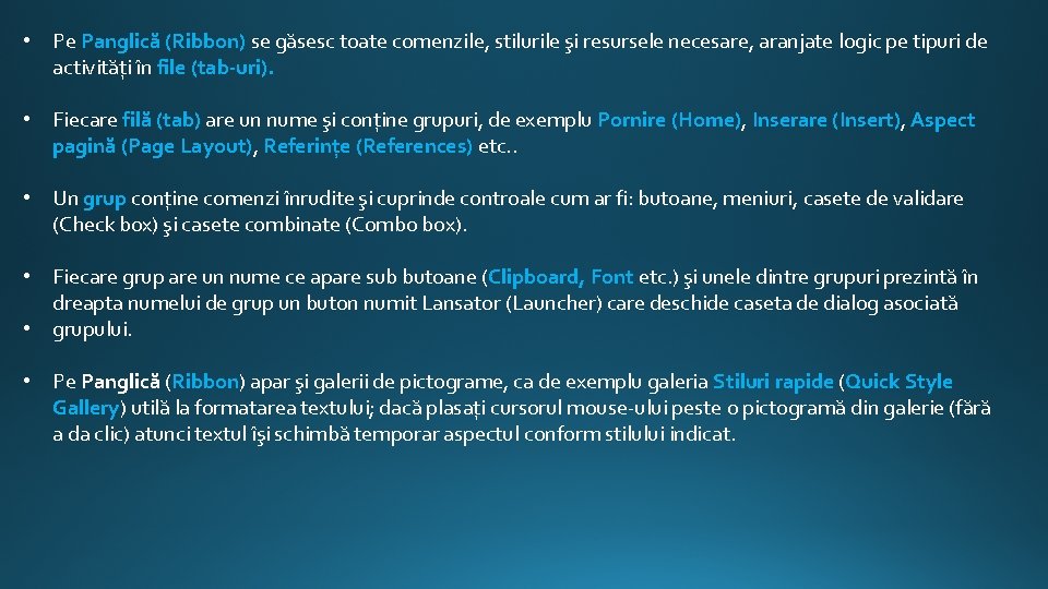  • Pe Panglică (Ribbon) se găsesc toate comenzile, stilurile şi resursele necesare, aranjate