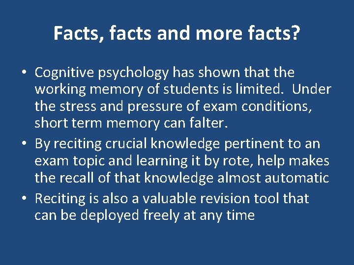 Facts, facts and more facts? • Cognitive psychology has shown that the working memory