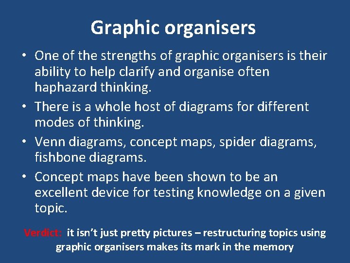 Graphic organisers • One of the strengths of graphic organisers is their ability to