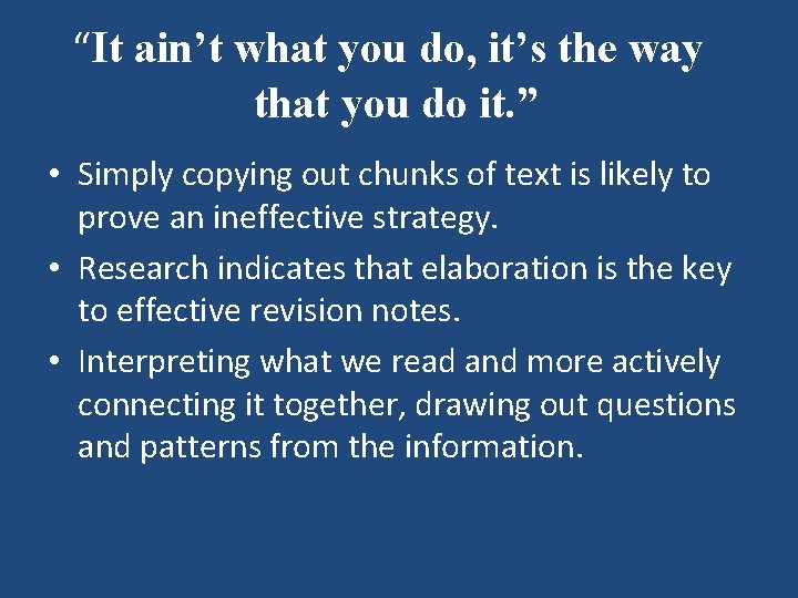 “It ain’t what you do, it’s the way that you do it. ” •