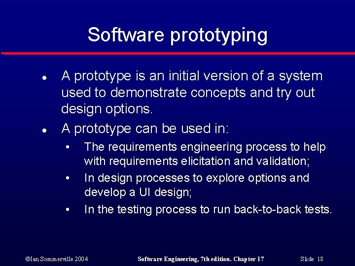 Software prototyping l l A prototype is an initial version of a system used