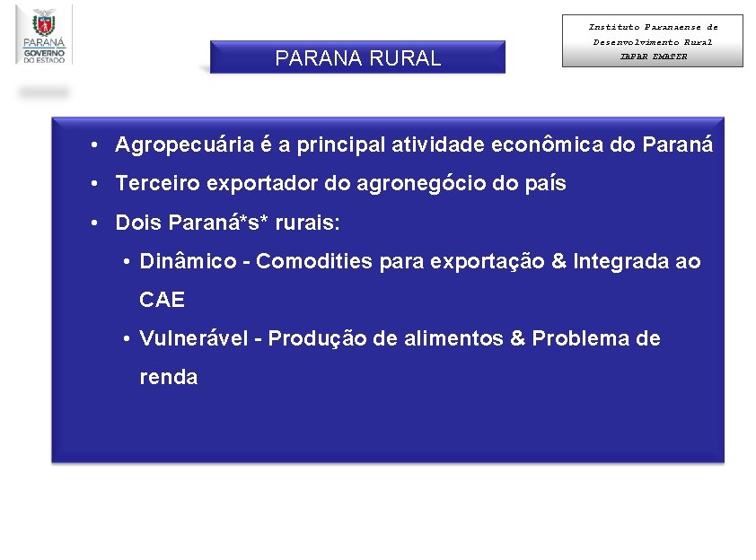 Instituto Paranaense de PARANA RURAL Desenvolvimento Rural IAPAR EMATER • Agropecuária é a principal