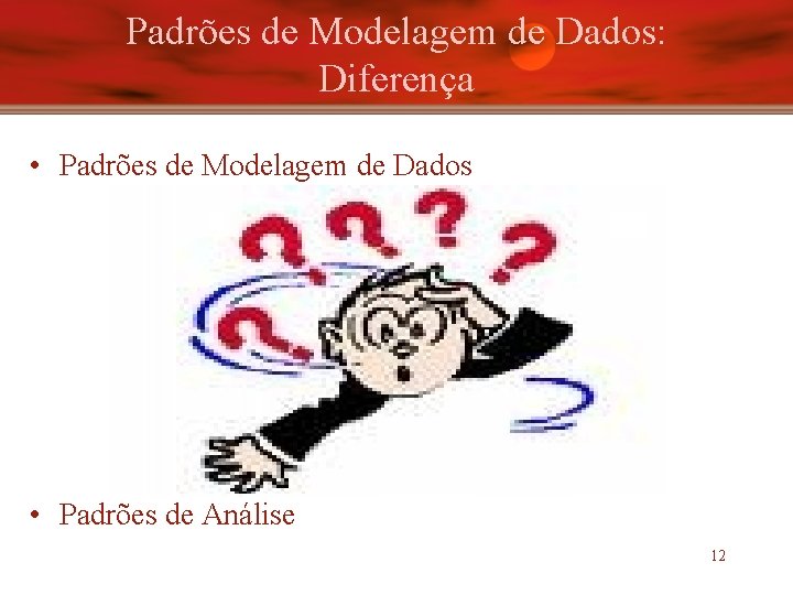 Padrões de Modelagem de Dados: Diferença • Padrões de Modelagem de Dados • Padrões