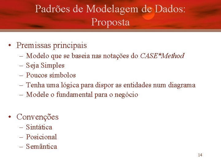 Padrões de Modelagem de Dados: Proposta • Premissas principais – – – Modelo que