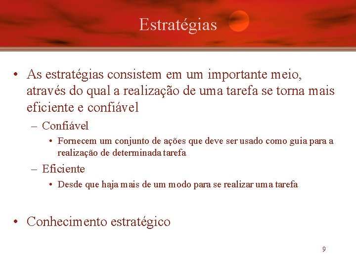 Estratégias • As estratégias consistem em um importante meio, através do qual a realização