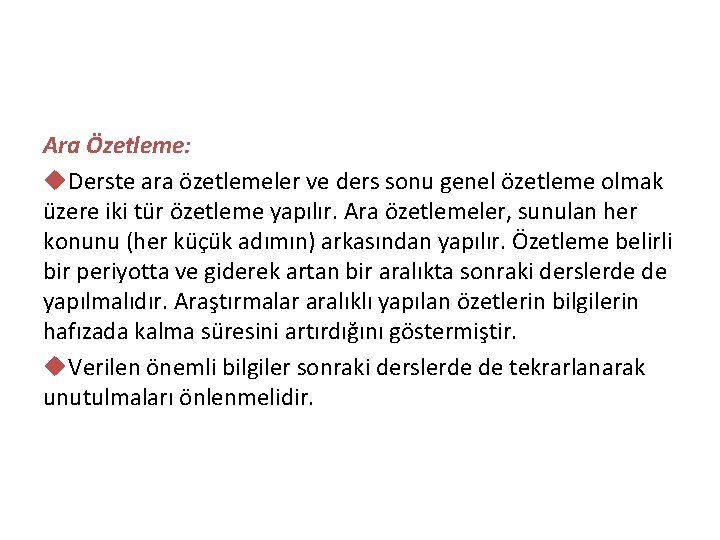 Ara Özetleme: u. Derste ara özetlemeler ve ders sonu genel özetleme olmak üzere iki