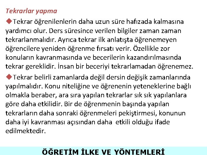 Tekrarlar yapma u. Tekrar öğrenilenlerin daha uzun süre hafızada kalmasına yardımcı olur. Ders süresince