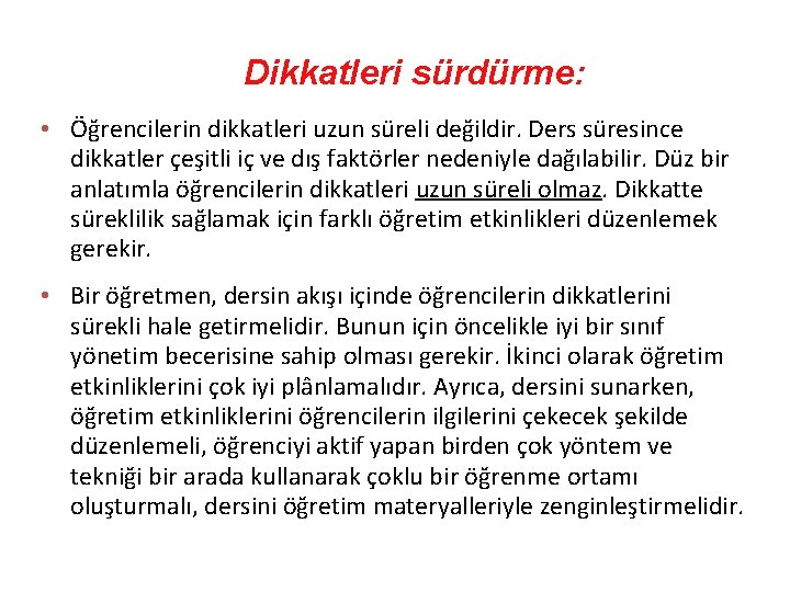 Dikkatleri sürdürme: • Öğrencilerin dikkatleri uzun süreli değildir. Ders süresince dikkatler çeşitli iç ve