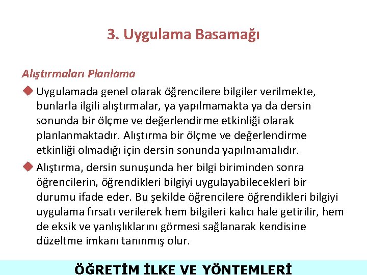 3. Uygulama Basamağı Alıştırmaları Planlama u Uygulamada genel olarak öğrencilere bilgiler verilmekte, bunlarla ilgili