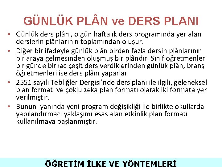 GÜNLÜK PL N ve DERS PLANI • Günlük ders plânı, o gün haftalık ders