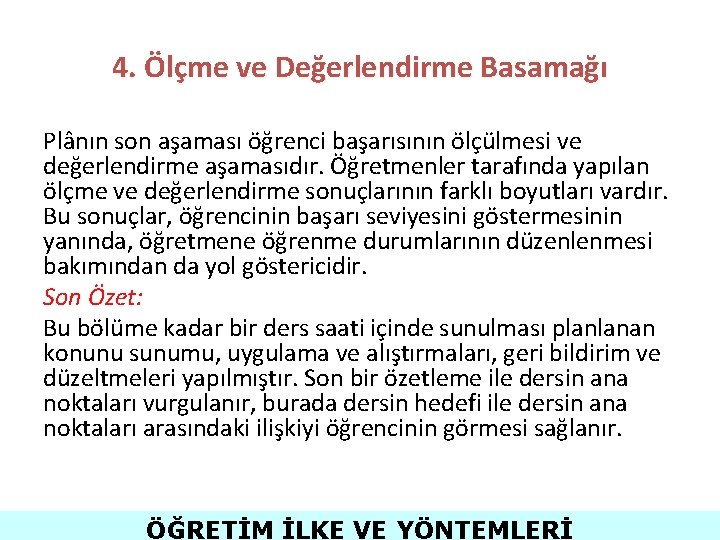 4. Ölçme ve Değerlendirme Basamağı Plânın son aşaması öğrenci başarısının ölçülmesi ve değerlendirme aşamasıdır.