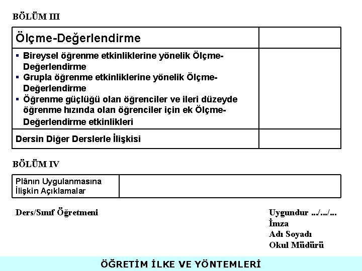 BÖLÜM III Ölçme-Değerlendirme § Bireysel öğrenme etkinliklerine yönelik Ölçme- Değerlendirme § Grupla öğrenme etkinliklerine