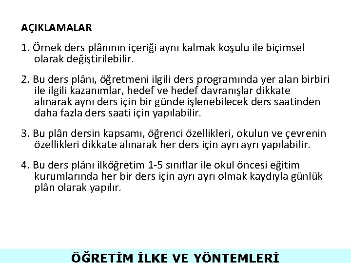 AÇIKLAMALAR 1. Örnek ders plânının içeriği aynı kalmak koşulu ile biçimsel olarak değiştirilebilir. 2.