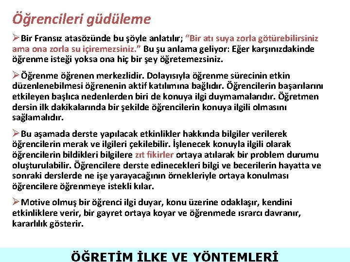 Öğrencileri güdüleme ØBir Fransız atasözünde bu şöyle anlatılır; “Bir atı suya zorla götürebilirsiniz ama