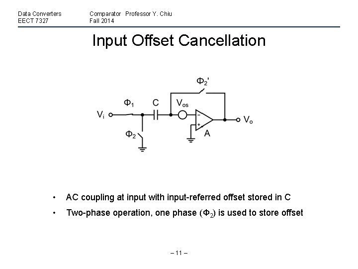 Data Converters EECT 7327 Comparator Professor Y. Chiu Fall 2014 Input Offset Cancellation •