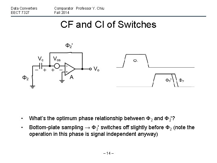 Data Converters EECT 7327 Comparator Professor Y. Chiu Fall 2014 CF and CI of