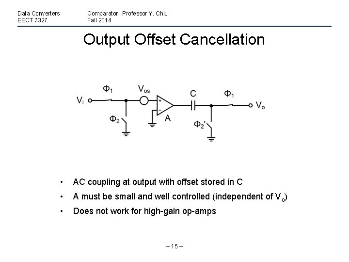 Data Converters EECT 7327 Comparator Professor Y. Chiu Fall 2014 Output Offset Cancellation •