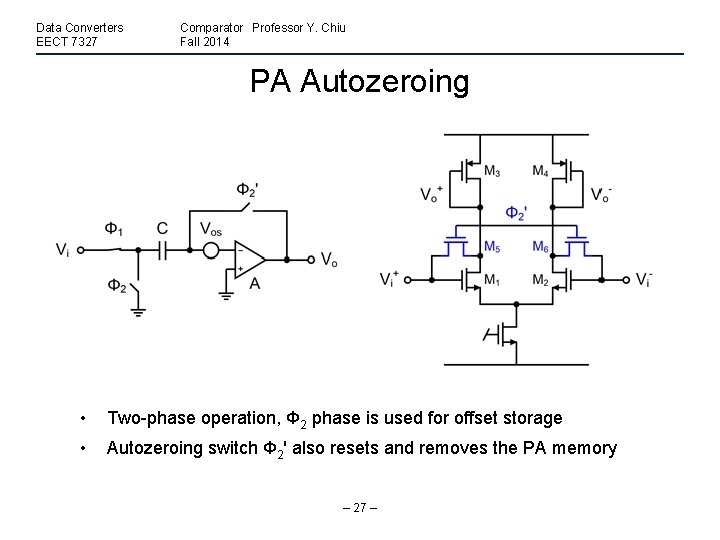 Data Converters EECT 7327 Comparator Professor Y. Chiu Fall 2014 PA Autozeroing • Two-phase