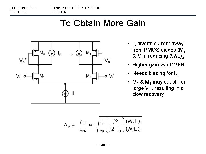 Data Converters EECT 7327 Comparator Professor Y. Chiu Fall 2014 To Obtain More Gain