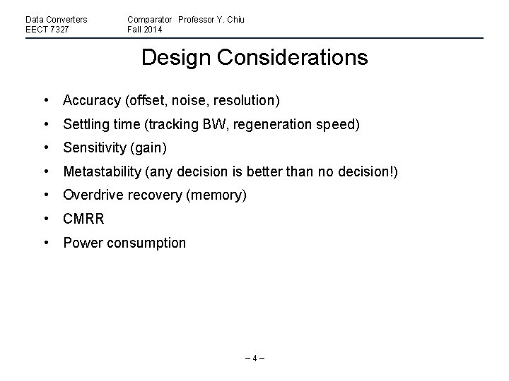 Data Converters EECT 7327 Comparator Professor Y. Chiu Fall 2014 Design Considerations • Accuracy