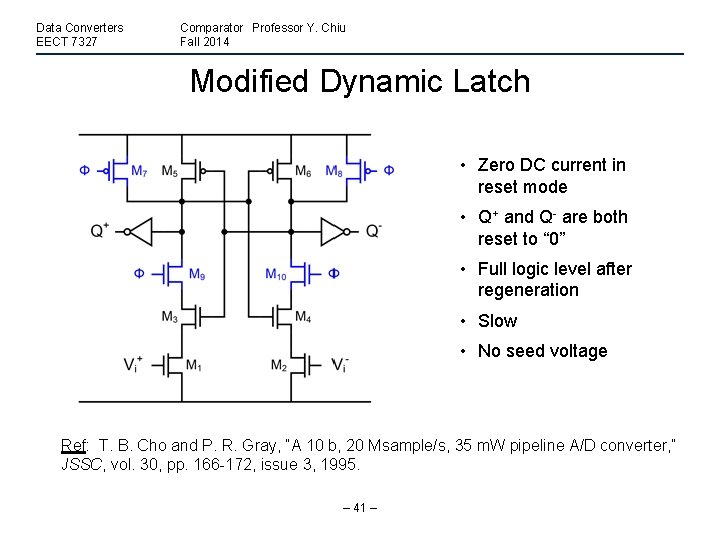 Data Converters EECT 7327 Comparator Professor Y. Chiu Fall 2014 Modified Dynamic Latch •