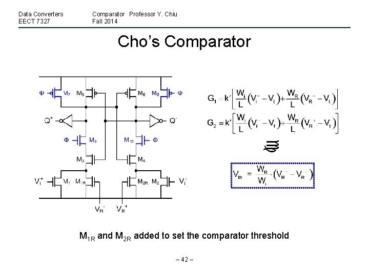 Data Converters EECT 7327 Comparator Professor Y. Chiu Fall 2014 Cho’s Comparator M 1