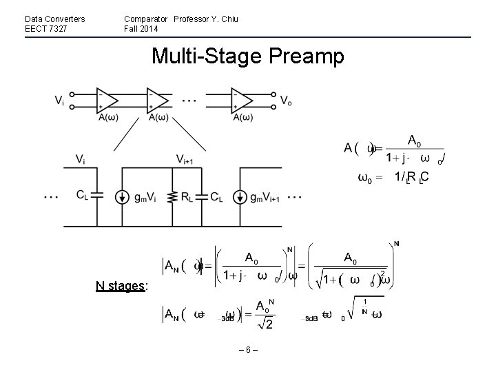 Data Converters EECT 7327 Comparator Professor Y. Chiu Fall 2014 Multi-Stage Preamp N stages: