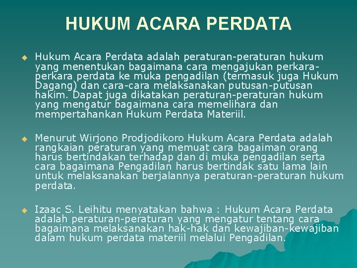 HUKUM ACARA PERDATA u Hukum Acara Perdata adalah peraturan hukum yang menentukan bagaimana cara