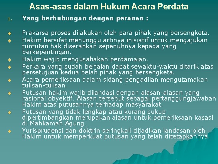 Asas-asas dalam Hukum Acara Perdata 1. Yang berhubungan dengan peranan : u Prakarsa proses