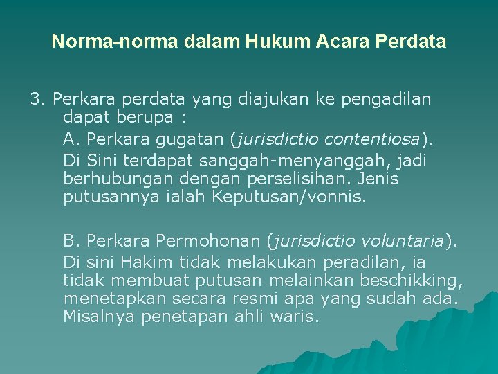 Norma-norma dalam Hukum Acara Perdata 3. Perkara perdata yang diajukan ke pengadilan dapat berupa