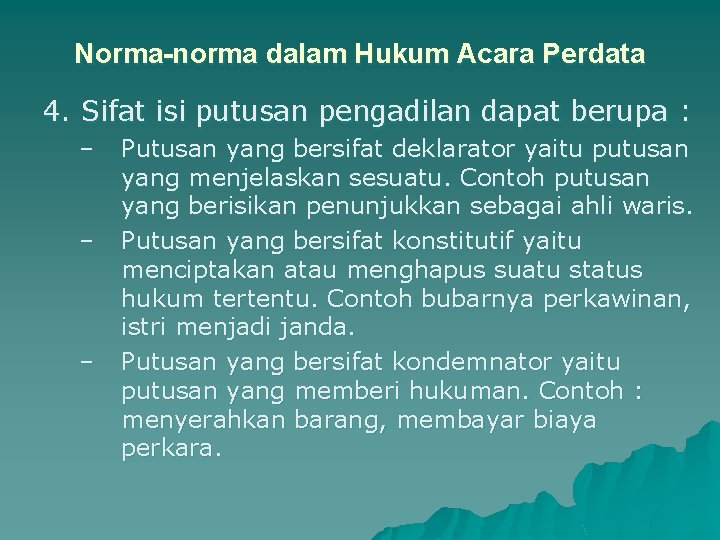 Norma-norma dalam Hukum Acara Perdata 4. Sifat isi putusan pengadilan dapat berupa : –