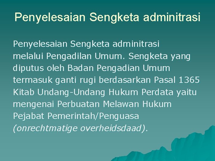 Penyelesaian Sengketa adminitrasi melalui Pengadilan Umum. Sengketa yang diputus oleh Badan Pengadian Umum termasuk