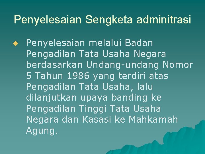 Penyelesaian Sengketa adminitrasi u Penyelesaian melalui Badan Pengadilan Tata Usaha Negara berdasarkan Undang undang