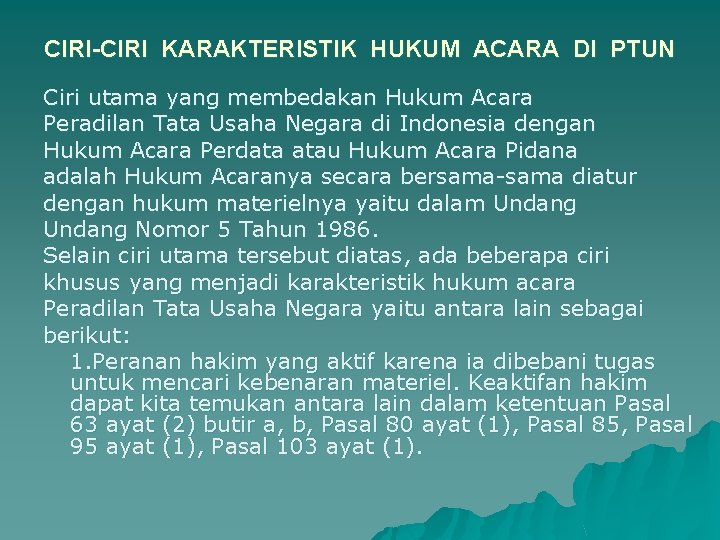 CIRI-CIRI KARAKTERISTIK HUKUM ACARA DI PTUN Ciri utama yang membedakan Hukum Acara Peradilan Tata