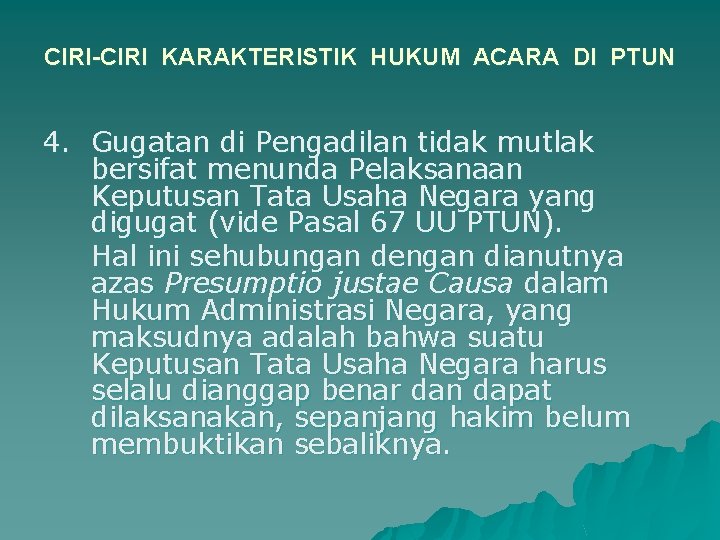 CIRI-CIRI KARAKTERISTIK HUKUM ACARA DI PTUN 4. Gugatan di Pengadilan tidak mutlak bersifat menunda