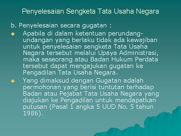 Penyelesaian Sengketa Tata Usaha Negara b. Penyelesaian secara gugatan : u Apabila di dalam