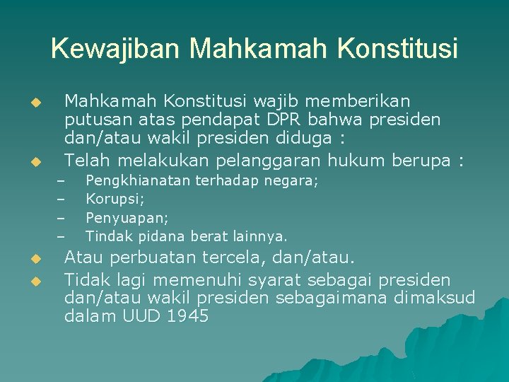 Kewajiban Mahkamah Konstitusi u u Mahkamah Konstitusi wajib memberikan putusan atas pendapat DPR bahwa