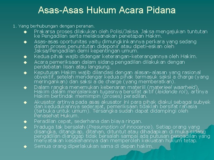 Asas-Asas Hukum Acara Pidana 1. Yang berhubungan dengan peranan. u u u u u