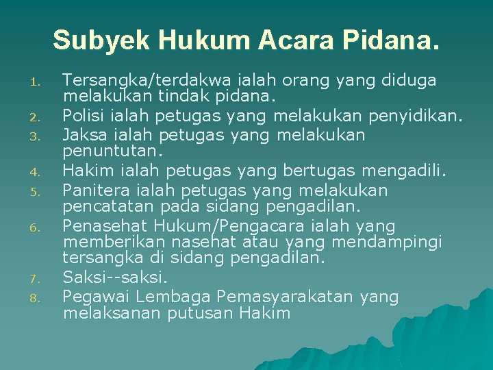 Subyek Hukum Acara Pidana. 1. 2. 3. 4. 5. 6. 7. 8. Tersangka/terdakwa ialah