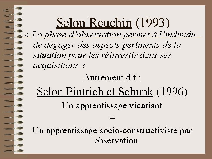 Selon Reuchin (1993) « La phase d’observation permet à l’individu de dégager des aspects