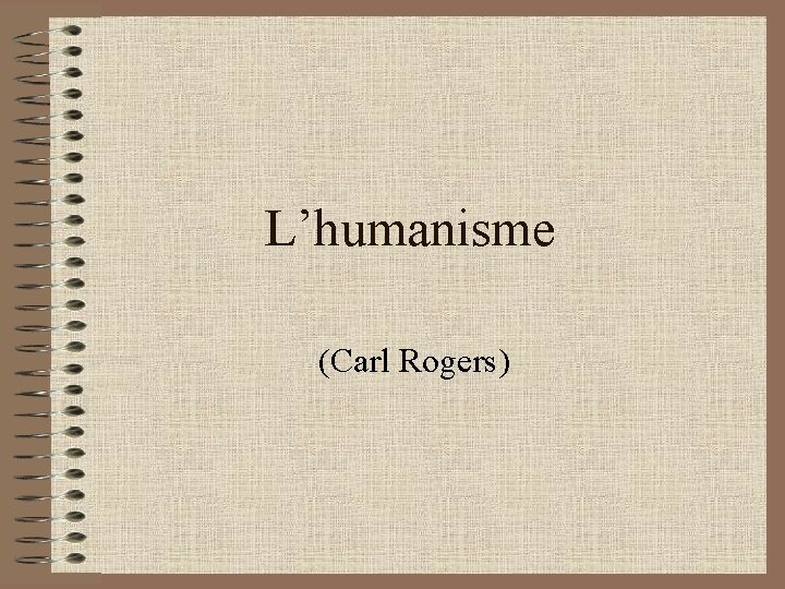 L’humanisme (Carl Rogers) 