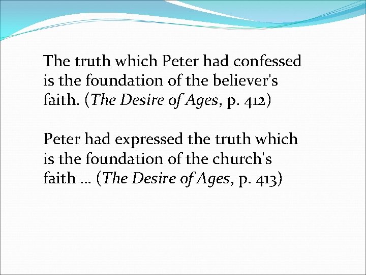 The truth which Peter had confessed is the foundation of the believer's faith. (The