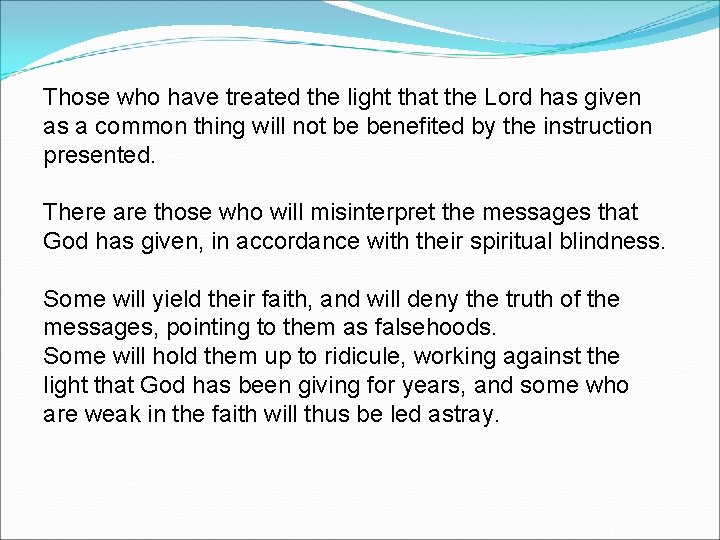 Those who have treated the light that the Lord has given as a common
