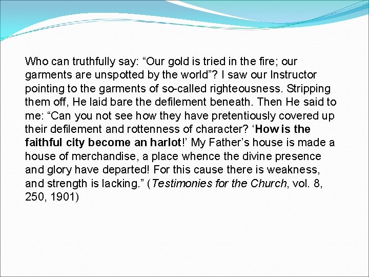 Who can truthfully say: “Our gold is tried in the fire; our garments are