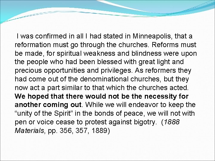 I was confirmed in all I had stated in Minneapolis, that a reformation must