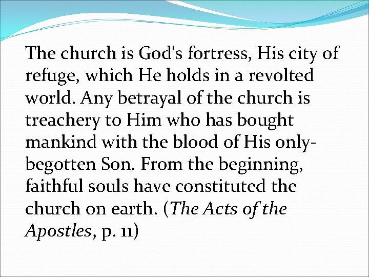 The church is God's fortress, His city of refuge, which He holds in a